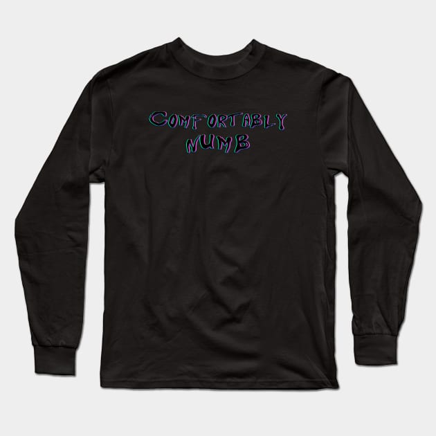 COMFORTABLY  NUMB Long Sleeve T-Shirt by BG305